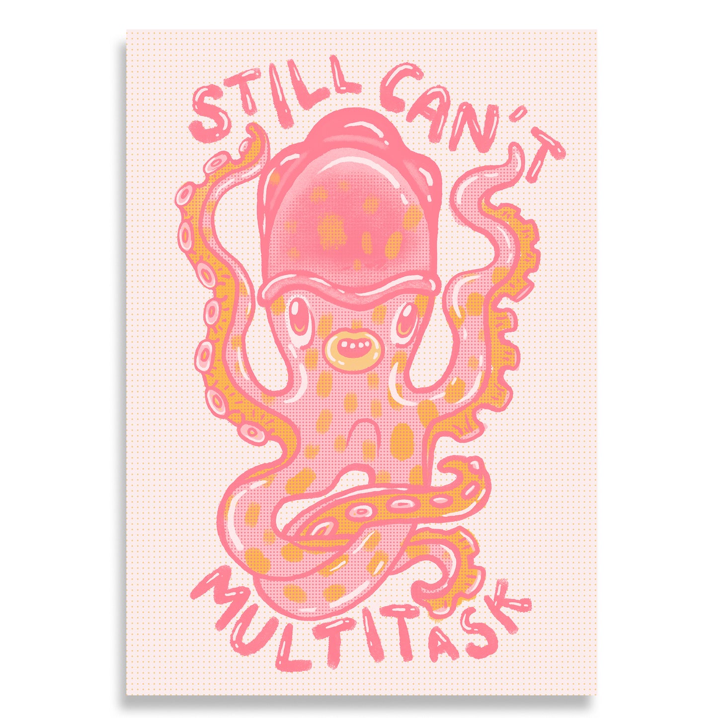 Still Can't Multitask Giclee Print