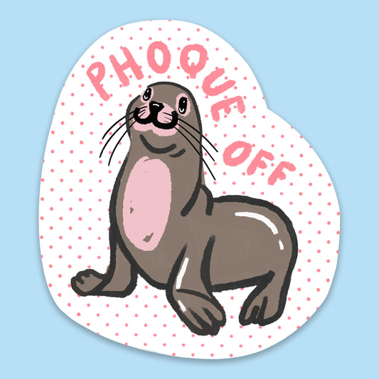 *NEW* Phoque Off Sticker