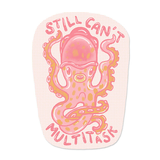 Still Can't Multitask Octopus Sticker